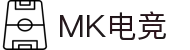 MK体育(MK SPORTS)官方网站 - 电竞体育赛事资讯专家
